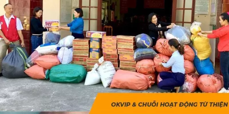 Tổng hợp một số dự án OKVIP từ thiện ý nghĩa nổi bật