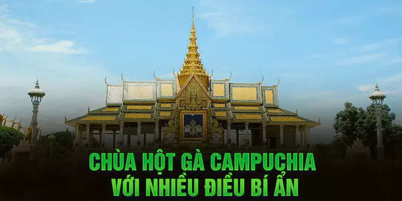 Chùa Hột Gà Campuchia với nhiều điều bí ẩn