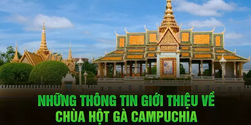 Những thông tin giới thiệu về Chùa Hột Gà Campuchia